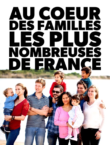 Au coeur des familles les plus nombreuses de France