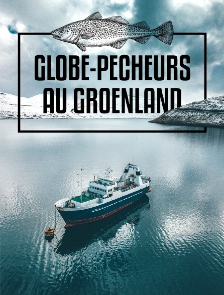 Globe-pêcheurs au Groenland