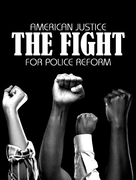 American Justice: The Fight For Police Reform