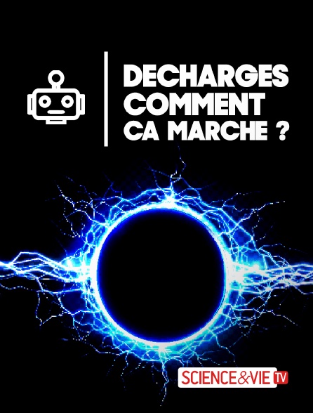 Science et Vie TV - Décharges : comment ça marche ?