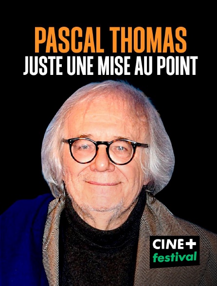 CINE+ Festival - Pascal Thomas : Juste une mise au point