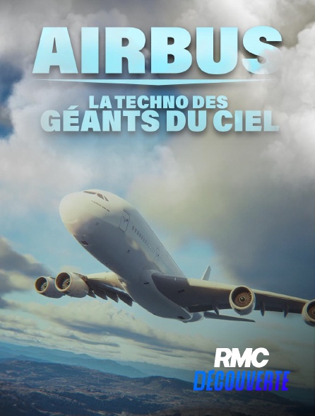 RMC Découverte - Airbus : la techno des géants du ciel en replay