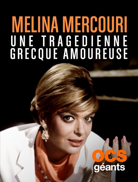 OCS Géants - Melina Mercouri, une tragédienne grecque amoureuse