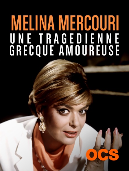 OCS - Melina Mercouri, une tragédienne grecque amoureuse