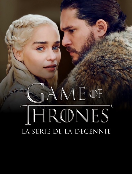 GOT : la série de la décennie