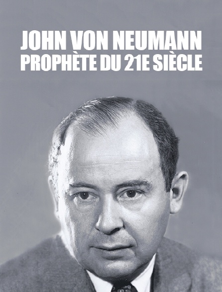 John von Neumann, prophète du 21e siècle