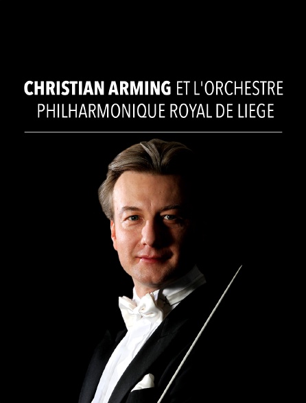 Christian Arming et l'Orchestre philharmonique royal de Liège