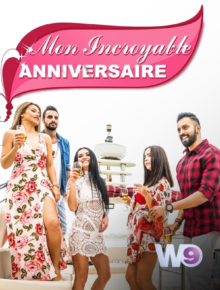 W9 - Mon incroyable anniversaire