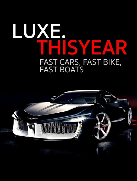 Luxe.thisyear Fast Cars, Fast Bike, Fast Boats