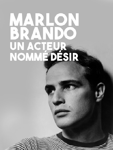 Marlon Brando, un acteur nommé désir