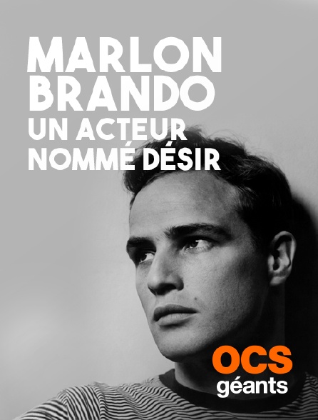 OCS Géants - Marlon Brando, un acteur nommé désir