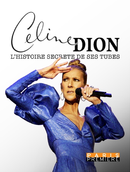 Paris Première - Céline Dion : l'histoire secrète de ses tubes