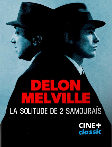 CINE+ Classic - Delon Melville, La solitude de deux samouraïs