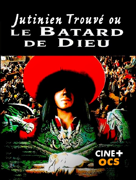 CINÉ Cinéma - Justinien Trouvé ou le bâtard de Dieu