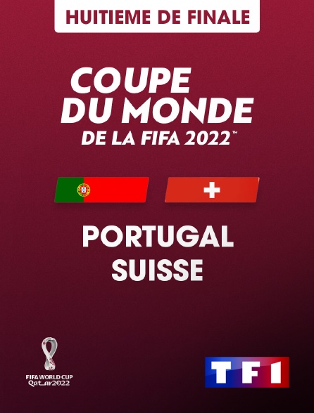 Football - Coupe du monde 2022 : Portugal / Suisse en Streaming & Replay  sur TF1 