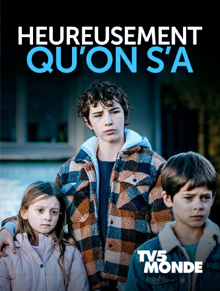 TV5MONDE - Heureusement qu'on s'a