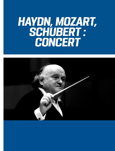 Haydn, Mozart, Schubert : Concert