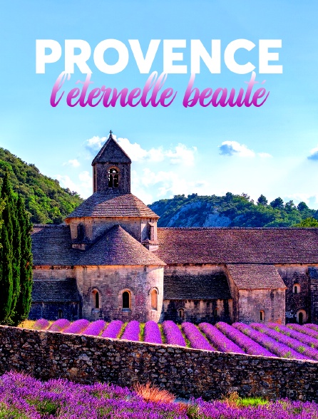 Provence, l'éternelle beauté
