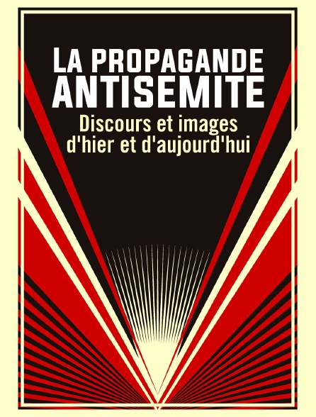 La propagande antisémite : Discours et images d'hier et d'aujourd'hui