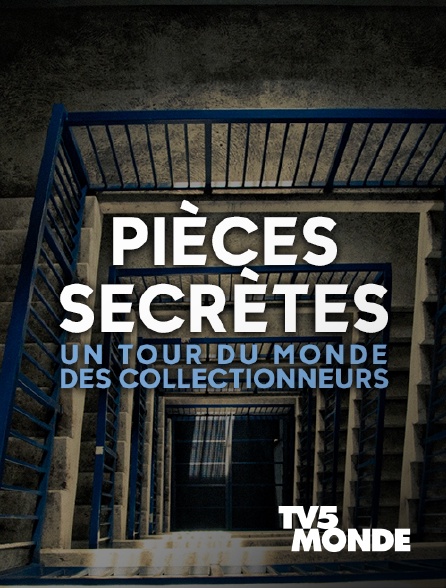 TV5MONDE - Pièces secrètes: Un tour du monde des collectionneurs