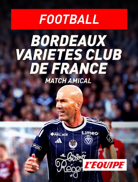 L'Equipe - Football - Match amical : Bordeaux / Variétés Club de France
