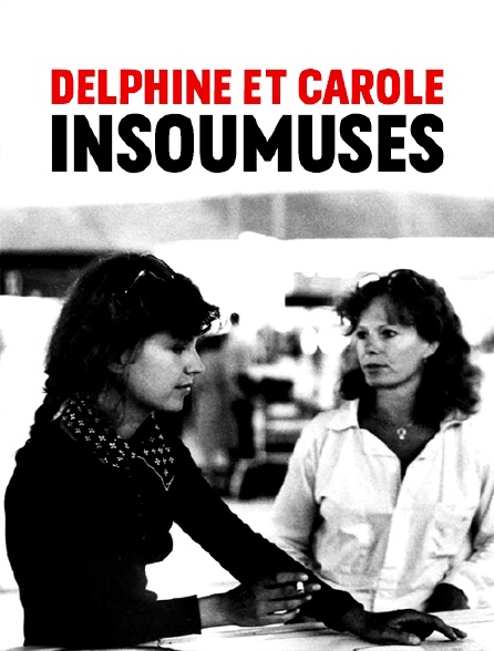 Delphine et Carole, insoumuses