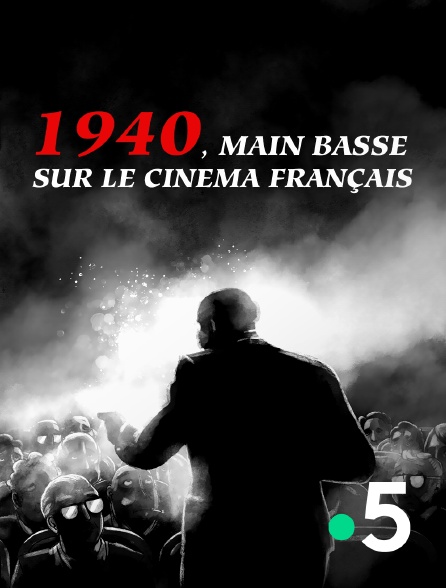 France 5 - 1940, main basse sur le cinéma français