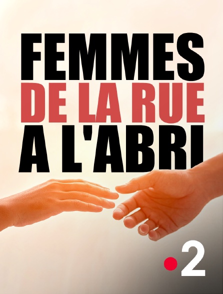 France 2 - Femmes de la rue à l'abri
