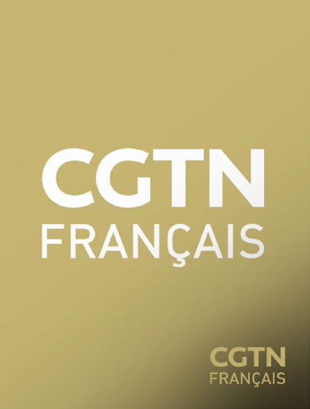 CGTN FR - CGTN Français en LIVE