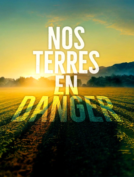 Nos terres en danger