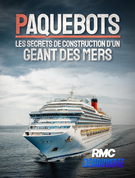 RMC Découverte - Paquebots : Les secrets de construction d'un géant des mers
