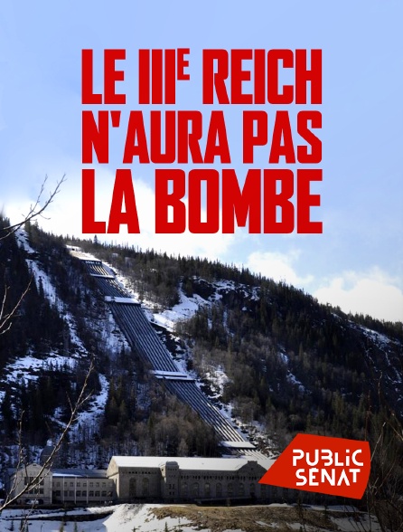 Public Sénat - Le IIIe Reich n'aura pas la bombe