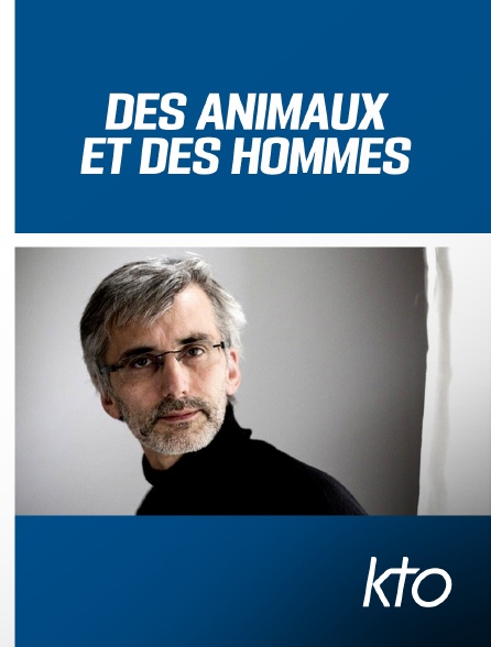 KTO - Des animaux et des hommes