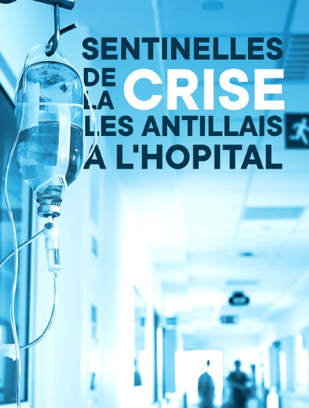 Sentinelles de la crise : Les Antillais à l'hôpital