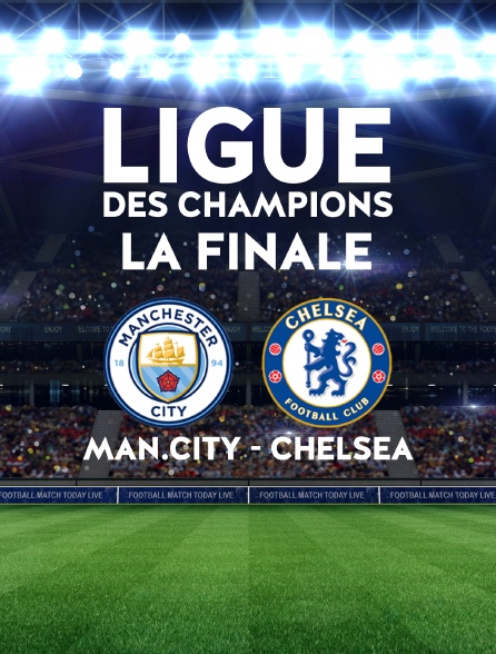 Ligue des Champions : Finale - Manchester City - Chelsea