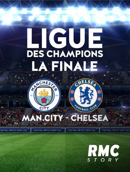 RMC Story - Ligue des Champions : Finale - Manchester City - Chelsea
