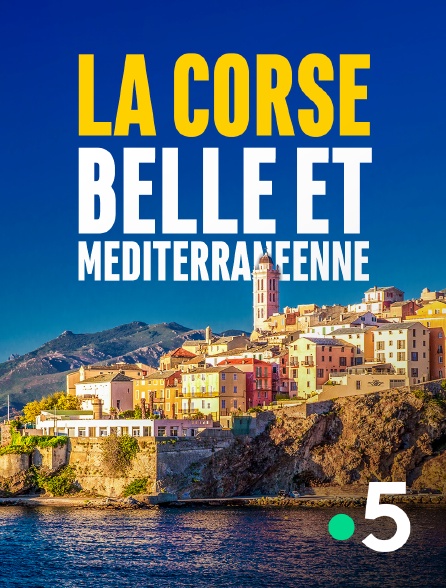 France 5 - La Corse, belle et méditerranéenne