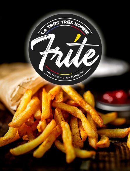 La très très bonne frite