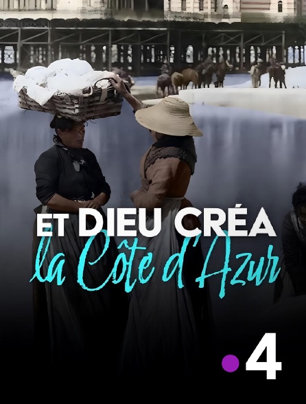 France 4 - Et dieu créa la Côte d'Azur
