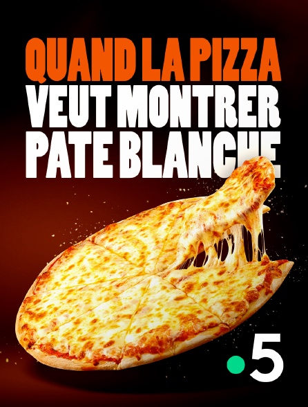 France 5 - Quand la pizza veut montrer pâte blanche