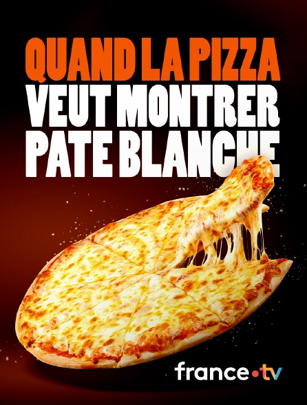France.tv - Quand la pizza veut montrer pâte blanche