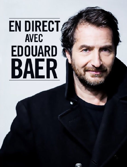 En direct avec Edouard Baer