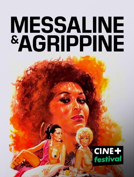 CINE+ Festival - Messaline et Agrippine