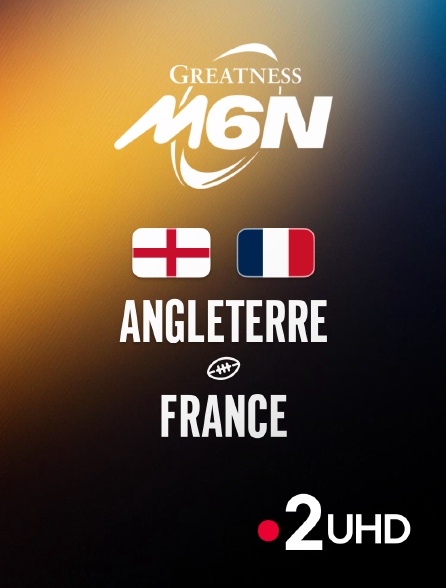 France 2 UHD - Rubgy - Tournoi des Six Nations : Angleterre / France