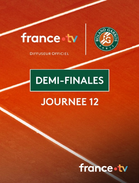 france.tv - Roland-Garros 2026 - Journée 12 : Demi-finales en replay