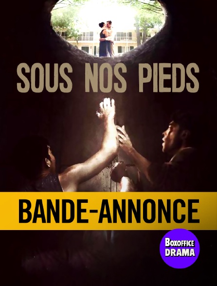 Box Office Drama - Bande-annonce : Sous nos pieds
