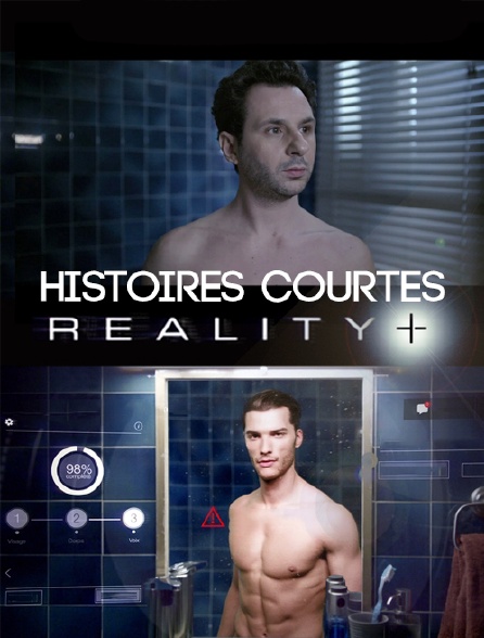 Histoires courtes : REALITY+