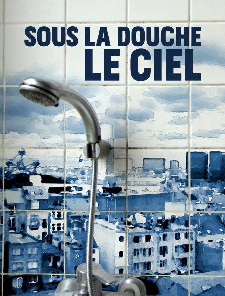 Sous la douche, le ciel