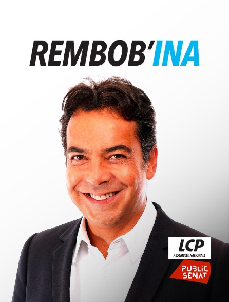 LCP Public Sénat - Rembob'INA