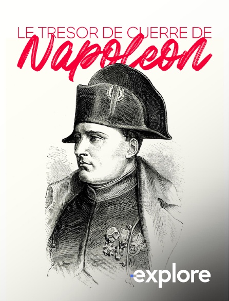 EXPLORE - Le trésor de guerre de Napoléon